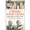 Crisis? What Crisis? door Alwyn W. Turner