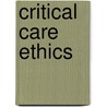 Critical Care Ethics door David F. Kelly