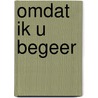 Omdat ik u begeer by Arnon Grunberg