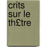 Crits Sur Le Th£tre door Henry Bataille