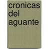 Cronicas del Aguante by Pablo Alabarces