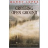 Crossing Open Ground door Barry Lopez