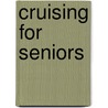 Cruising for Seniors by Paul H. Keller