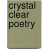 Crystal Clear Poetry door Olivia Polite