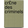 Cr£ne Des Criminels door Charles Marie Debierre