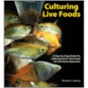 Culturing Live Foods door Michael R. Hellweg