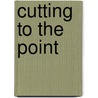 Cutting To The Point by Desmond Fennell