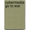 Cybermedia Go to War by Unknown