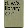 D. W.'s Library Card door Marc Tolon Brown