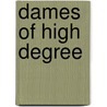Dames Of High Degree by Thomson Willing