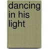 Dancing In His Light by Lisanne McMurray