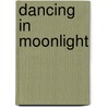 Dancing In Moonlight by Thista Minai