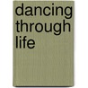 Dancing Through Life by Dorothy Dean Stevens