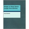 Danger In Deep Space door Carey Rockwell