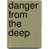 Danger from the Deep