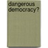Dangerous Democracy?