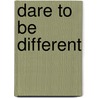 Dare To Be Different by Authors Various