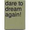 Dare To Dream Again! door Onbekend