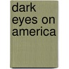 Dark Eyes On America by Gavin Cologne-Brookes