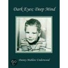 Dark Eyes; Deep Mind by Danny Mahlon Underwood