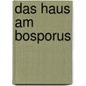 Das Haus am Bosporus door Irfan Orga