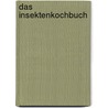 Das Insektenkochbuch door Ingo Fritzsche