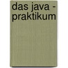 Das Java - Praktikum door Klaus Köhler
