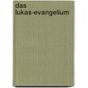 Das Lukas-Evangelium by Rainer Dillmann