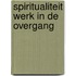 Spiritualiteit werk in de overgang