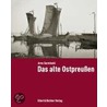 Das alte Ostpreußen door Arno Surminski