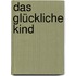 Das glückliche Kind