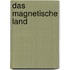 Das magnetische Land