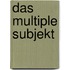 Das multiple Subjekt