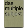 Das multiple Subjekt door Julia Weber