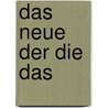 Das neue Der Die Das by Guenter Schmidt