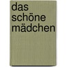 Das schöne Mädchen door Onbekend