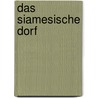 Das siamesische Dorf door Eva Demski