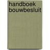 Handboek Bouwbesluit door M. van Overveld