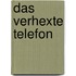 Das verhexte Telefon