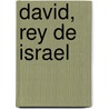 David, Rey de Israel door F.M. Celsius