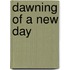 Dawning of a New Day