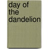Day of the Dandelion door Peter Pringle