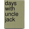 Days with Uncle Jack door John W. Davis