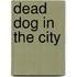 Dead Dog in the City
