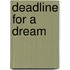 Deadline For A Dream