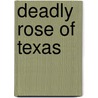 Deadly Rose Of Texas door Robert T. Price
