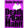 Death In A Bad Habit door Kathy Buchen