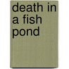Death In A Fish Pond door Howard R. Lemke