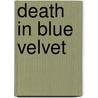 Death In Blue Velvet door Kathy Buchen