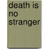 Death Is No Stranger